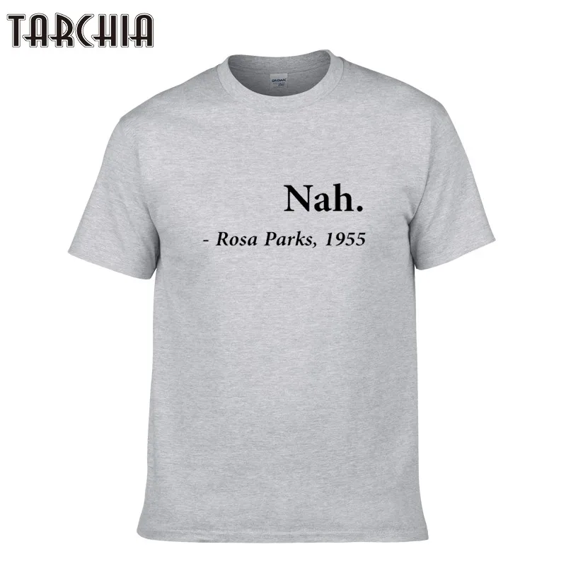 TARCHIA summer new brand male nah rosa parks t-shirt cotton tops tees men short sleeve boy casual homme tshirt t plus