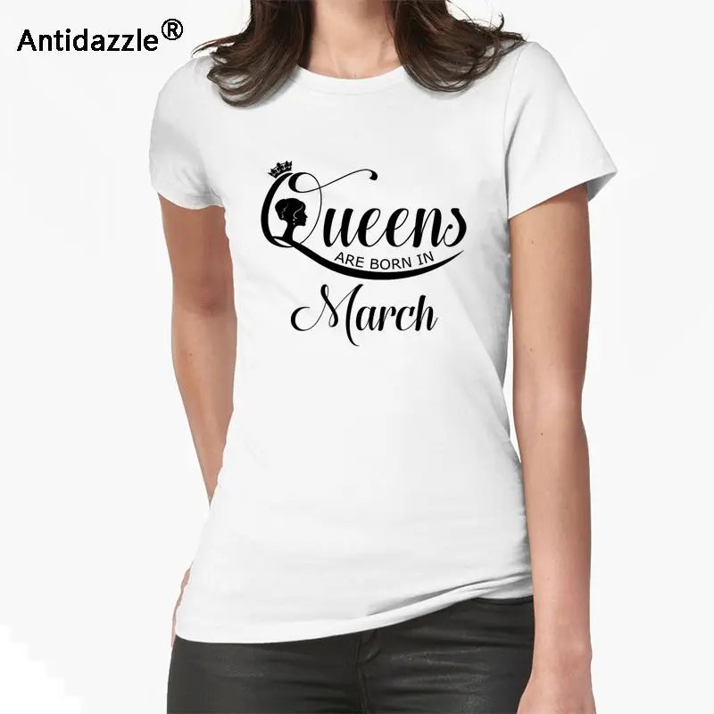 Antidazzle крутая повседневная женская футболка Queens are born in March Топы с коротким рукавом