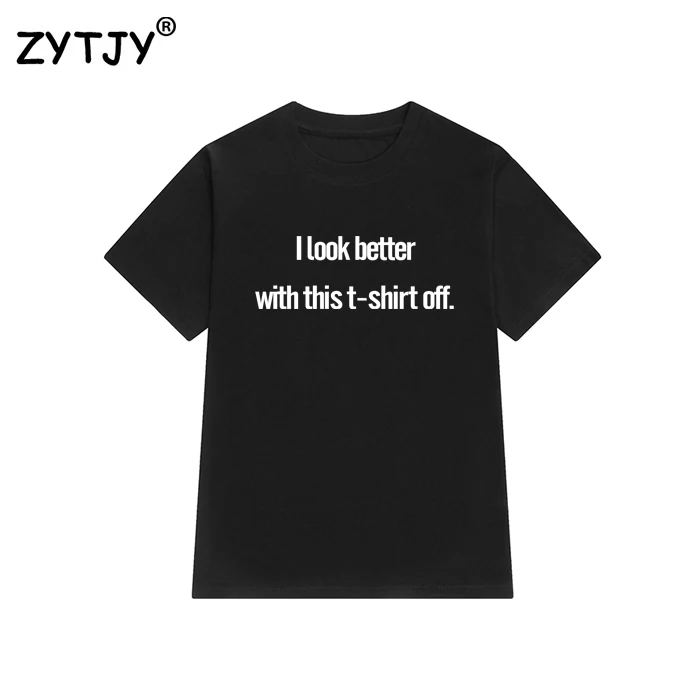 Я выгляжу лучше с этой футболкой женская футболка хлопковая Повседневная