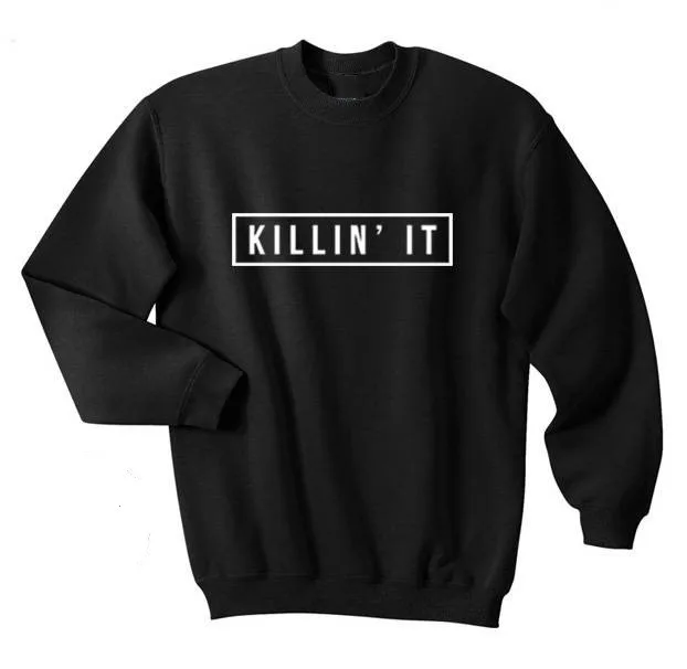 

Killin' It Shirt Printed Mens Tee Youth Hipster Swag Top Crewneck Sweatshirt greys sweatshirt aesthetic tumblr tops