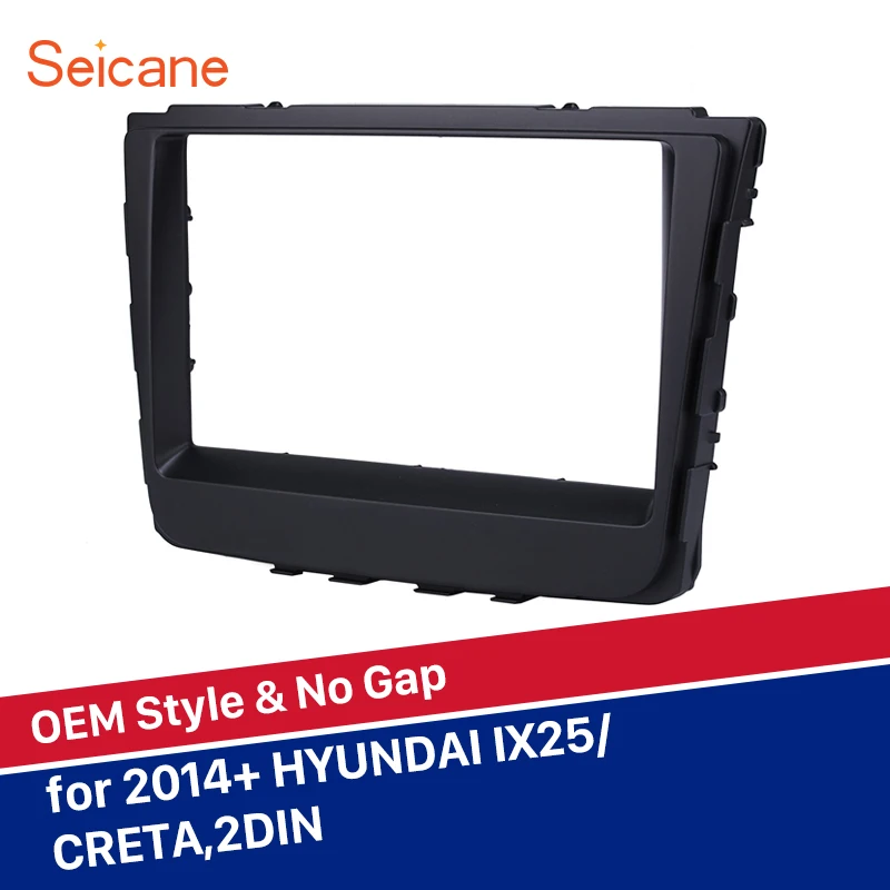 Автомобильная панель Seicane Fascia Для 2014 + HYUNDAI IX25 CRETA стерео аудио рамка комплект для