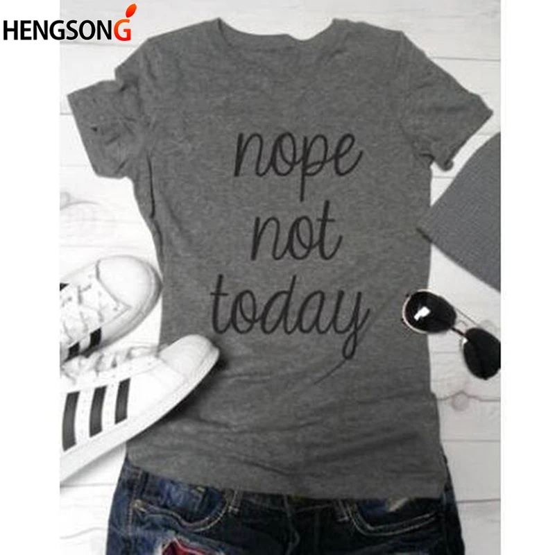 NOPE NOT TODAY футболка Женские повседневные топы Женская женская Harajuku с буквенным