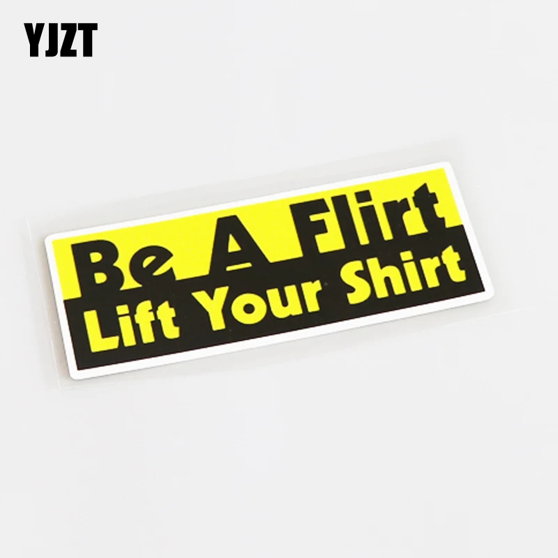 YJZT 10 5 см * 4 интересная надпись BE A FLIRT LIFT YOUR SHIRT ПВХ автомобильная наклейка 13