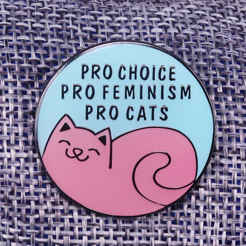Эмалированная булавка Pro choice pro feminism с кошками феминистские круглые пуговицы