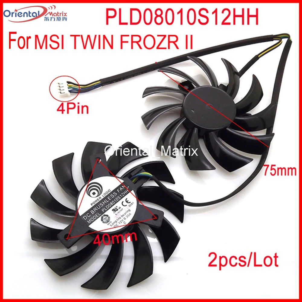 

2pcs/Lot PLD08010S12HH 75mm DC12V 0.35A 4Pin VGA Fan For MSI N570GTX N580GTX N460GTX N560GTX TI TWIN FROZR II Graphics Card Fan