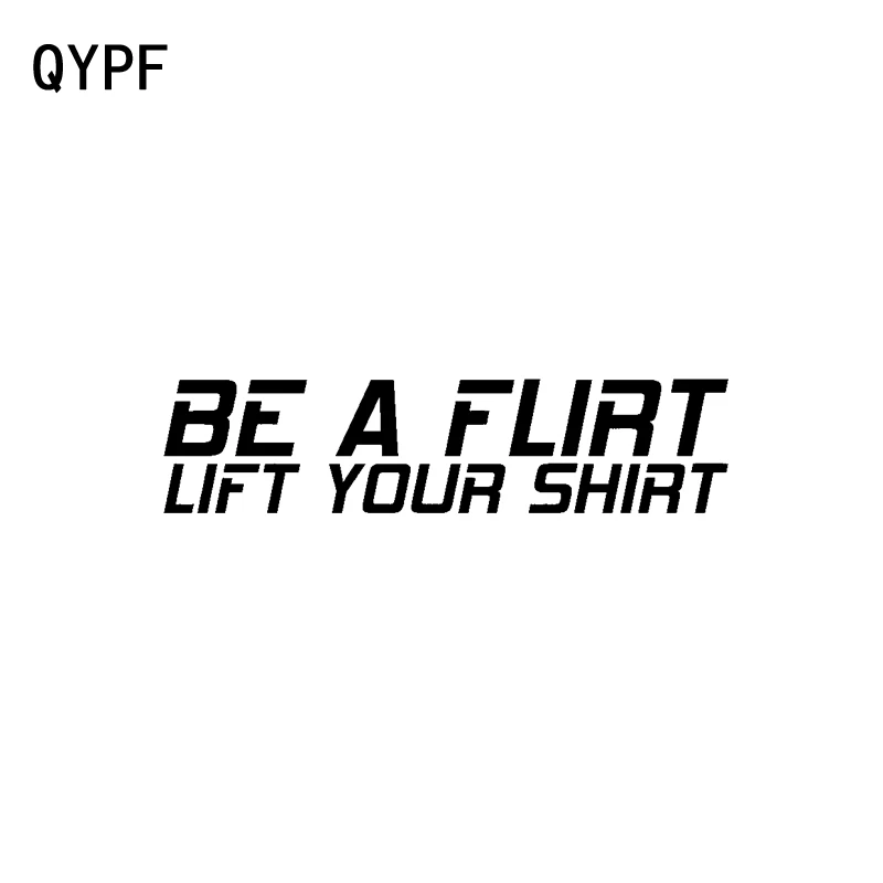 QYPF 16 7 см * 4 смешная виниловая наклейка с надписью Be A Flirt Lift Your Shirt для стайлинга