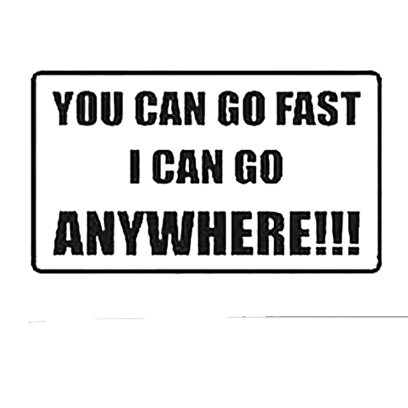 

You Can Go Fast I Can Go Anywhere Funny Car Bumper Sticker Funny Drift Jdm 4x4
