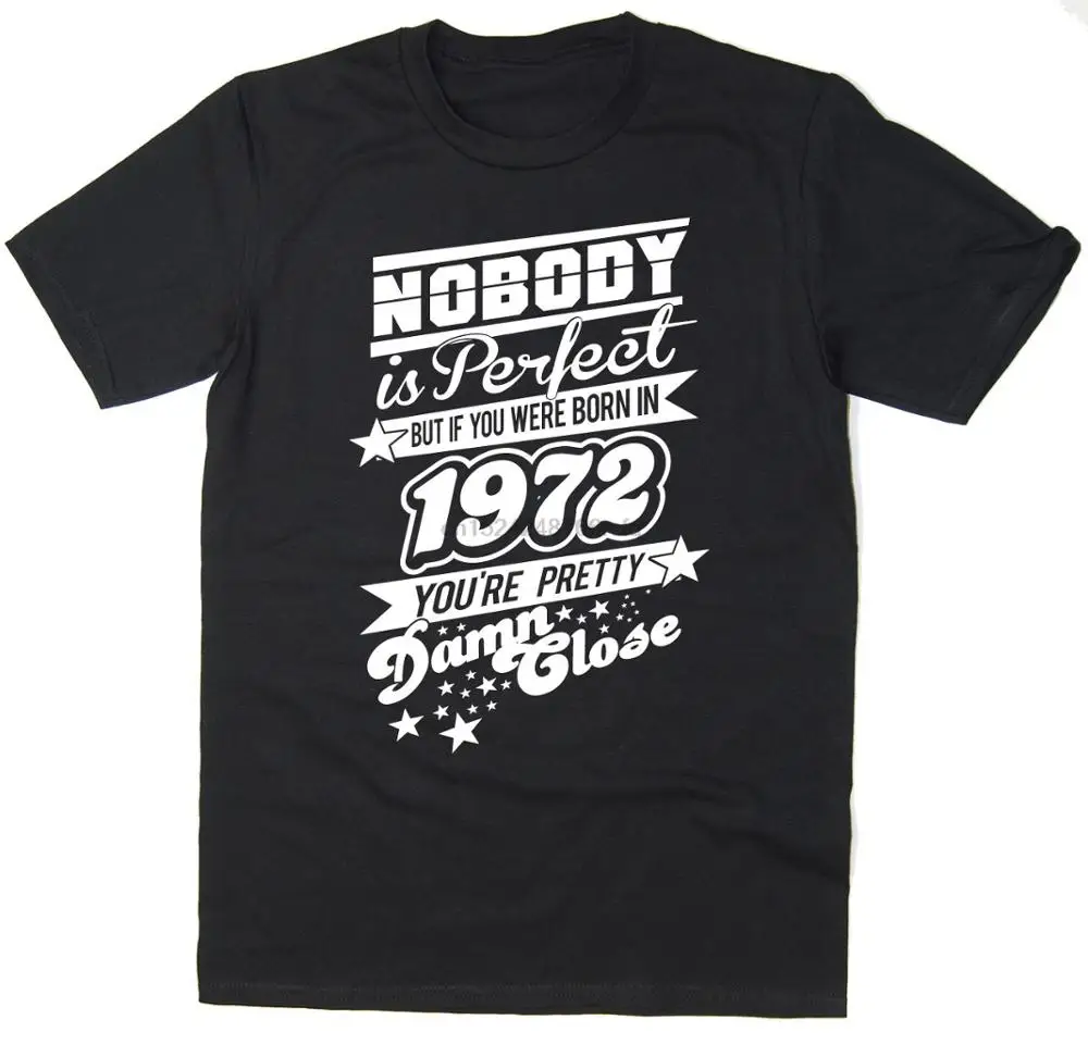 

Nobody Is Perfect - Born In 1972 - Mens Funny Printed 2019 Men'S Fashion Short Sleeved Slim Fit Tops & Tees Slim T-Shirts
