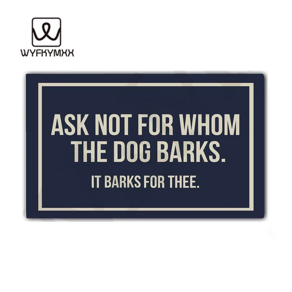 

Ask Not Whom The Dog Barks,It Barls Thee design doormat for entrance door Funny Front indoor rug mat non slip 18 x 30 door mat