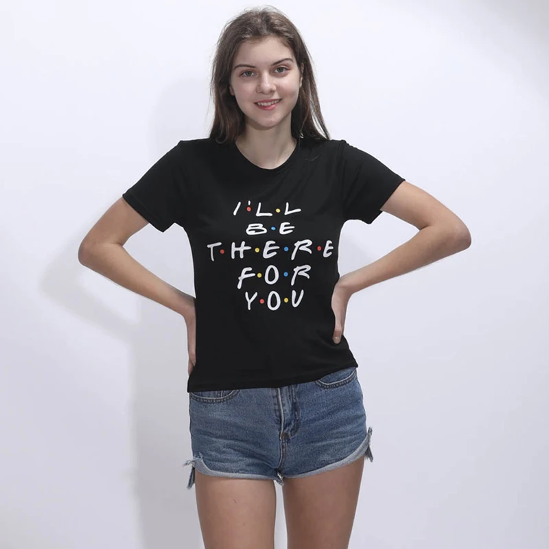 Harjuku style Letter I'LL BE THERE FOR YOU Printed Tshirt New Summer Basic T-shirt O-neck Short Sleeve Womens Tops Tee | Женская