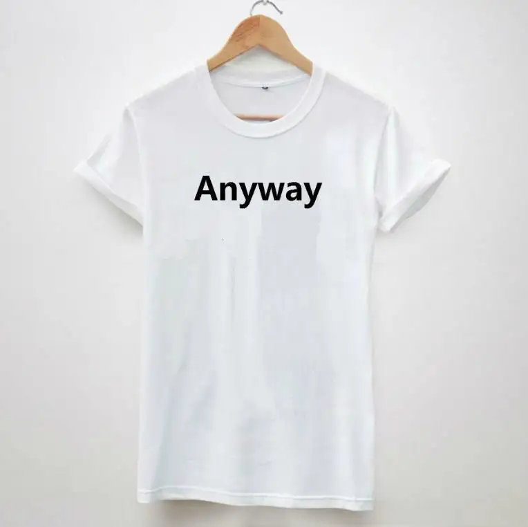 The new best-selling Anyway Letters Print Women Tshirt Cotton Casual Shirt For Lady White Black Top Tee Big Size Hipster ZY203 | Мужская