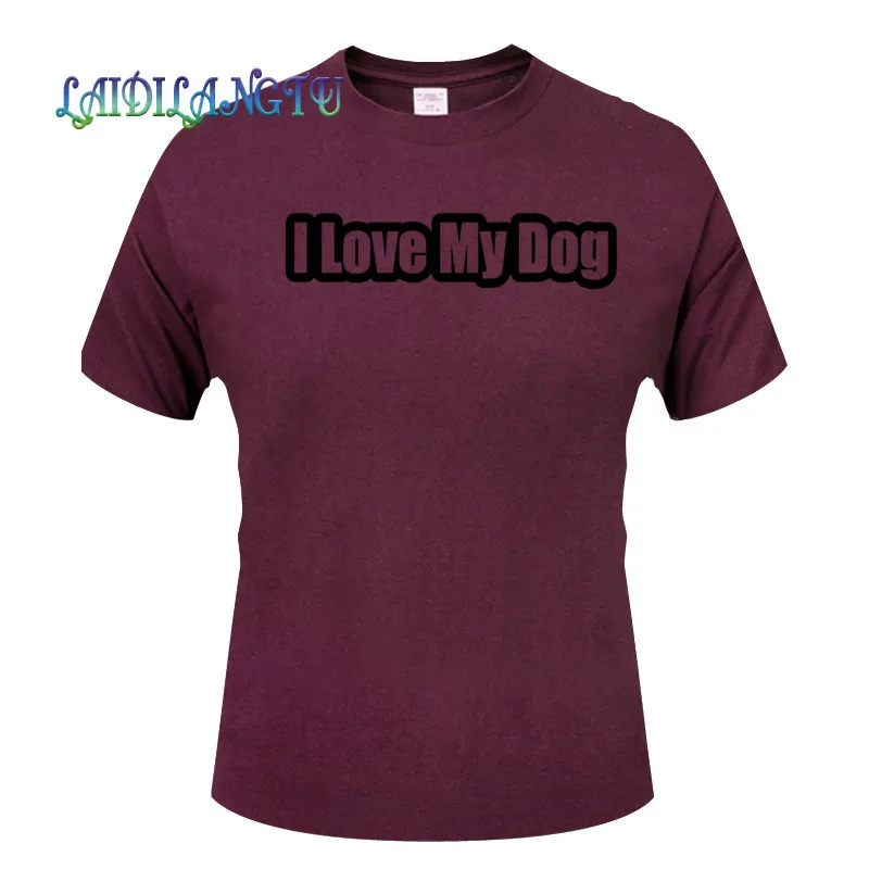 

Funny I love my dog High Quality Cotton O-Neck Short Sleeve T Shirts Male Top Tees