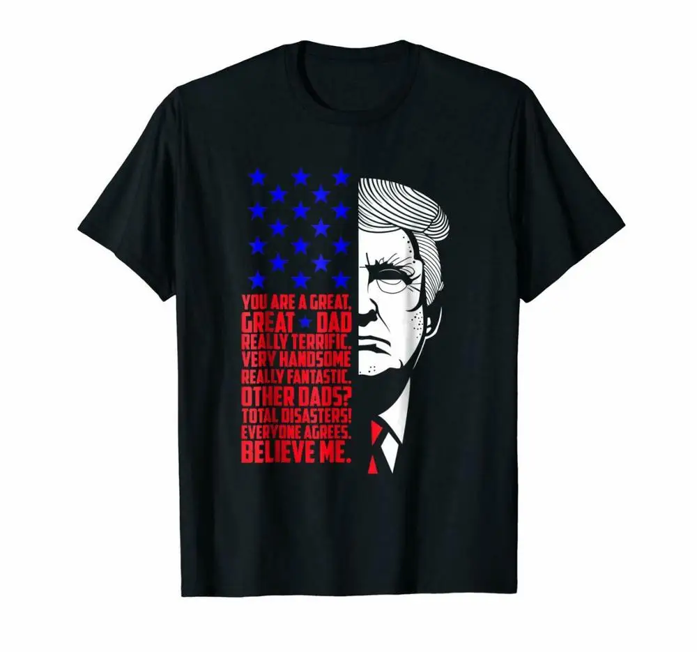 

Funny Great Dad Donald Trump Father'S Day Gift Shirt 2019 New Letter Print Hip Hop Novelty Men'S Brand Clothing Casual T Shirt