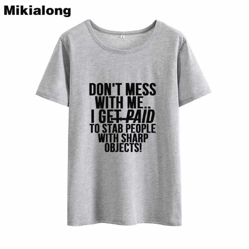 Mikialong Don't беспорядок со мной смешные футболки для женщин 2018 круглый вырез