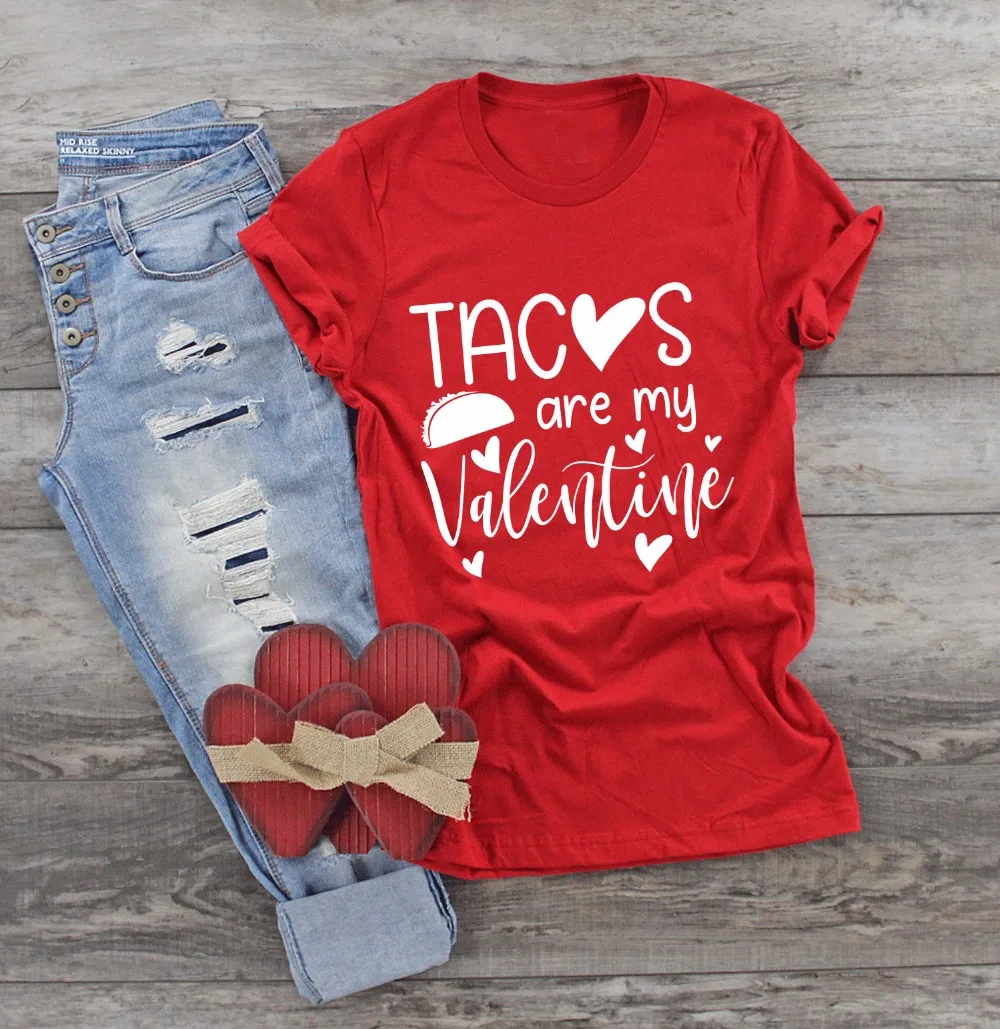 Tacos are my Valentine со слоганом смешная Женская мода красный хлопок Повседневная