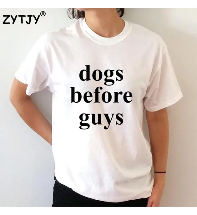 

Dogs before guys Letters Print Women tshirt Cotton Casual Funny t shirt For Lady Top Tee Hipster Tumblr Drop Ship Z-916