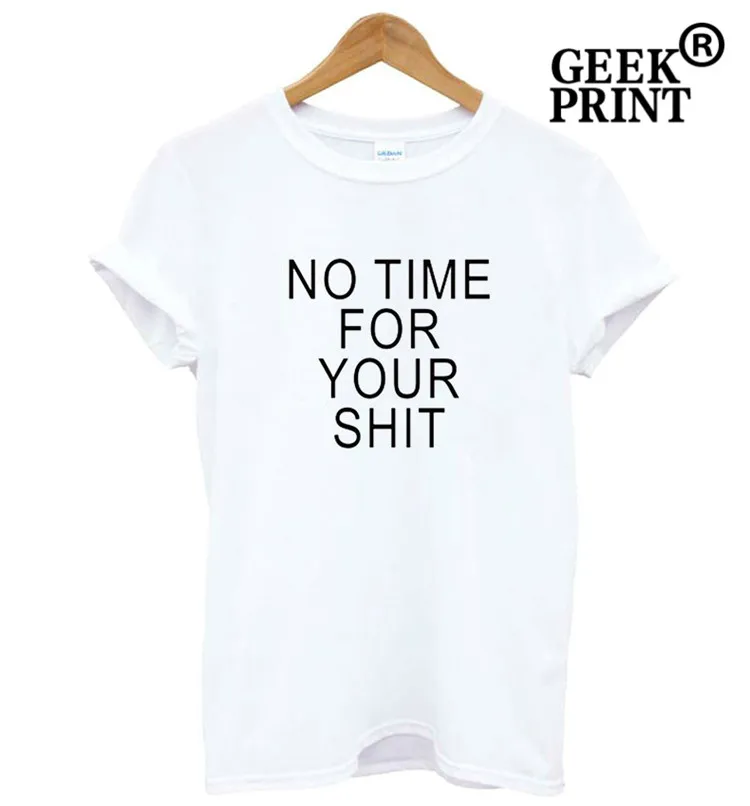 Novelty NO TIME FOR YOUR SHIT Logo Print Women tshirt Funny t shirt Lady Girl Top Tee Blogger Gifts Dropshipping | Женская одежда