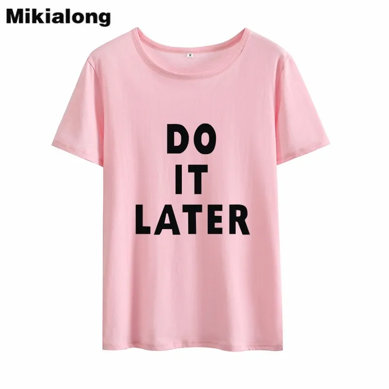 

Смешные футболки Mikialong с надписью «Do It After», Женская свободная хлопковая футболка с коротким рукавом 2018, черная, белая повседневная женская ф...