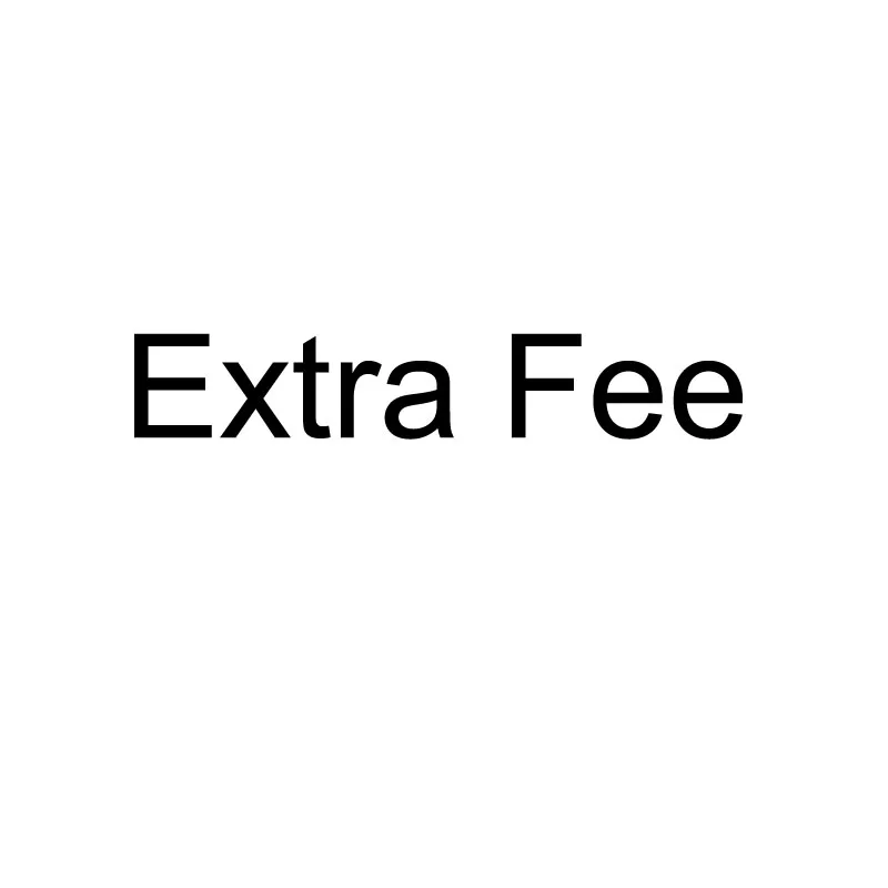 

Additional Pay For Extra Fee For Your Order As Discussed