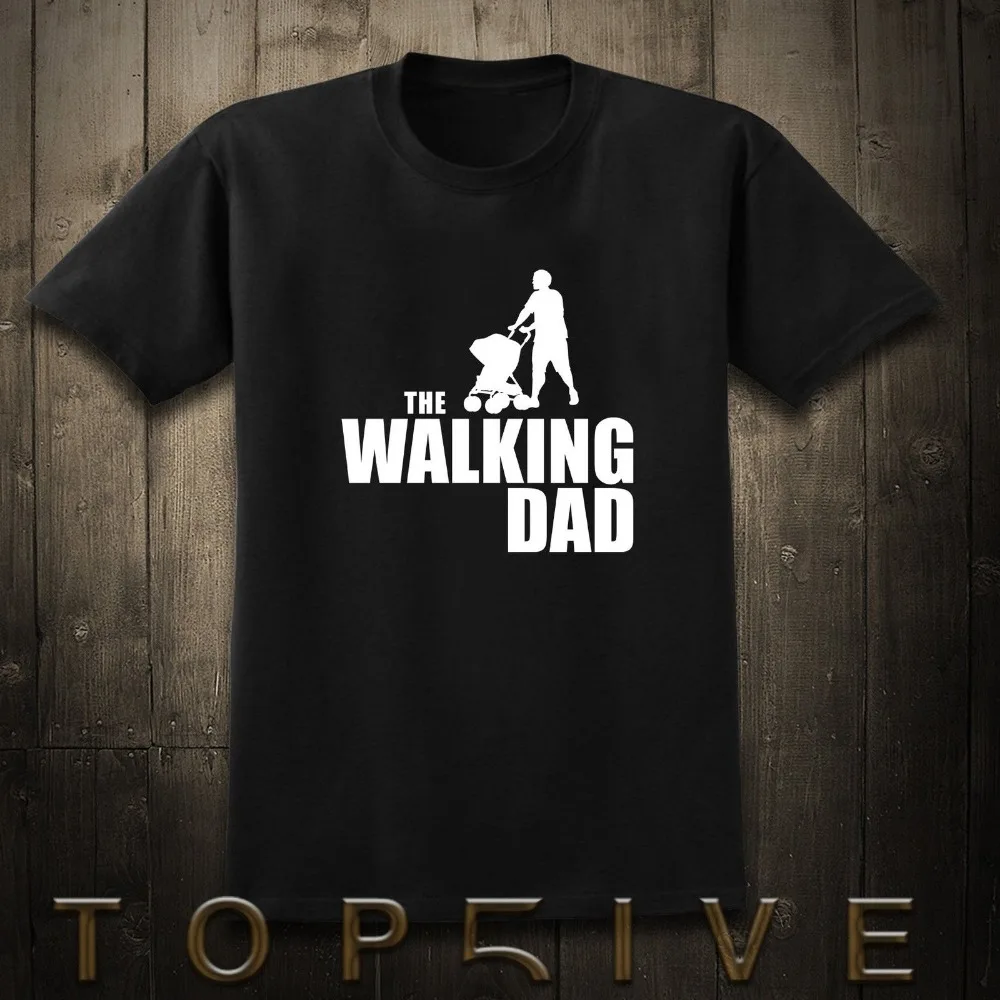 

Hot The Walking DAD Kinderwagen Baby Joke Father's Day Parody Black Men T Shirt More Size and Colors-A320