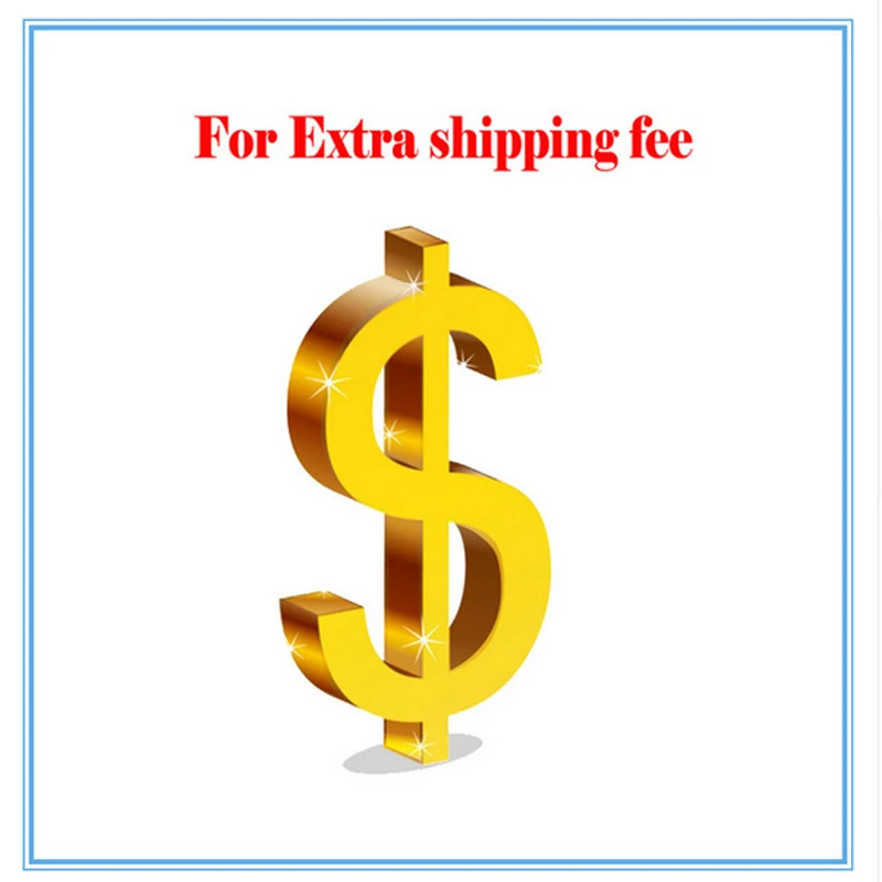 

Extra Fee/cost just for the balance of your order/shipping cost