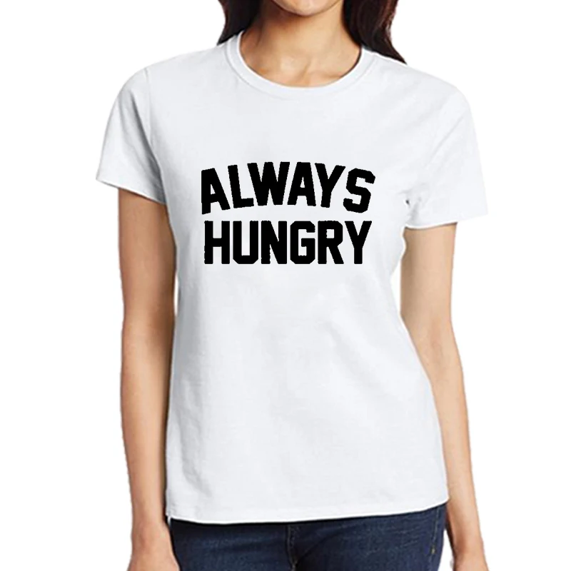 Женская футболка с надписью Always Hungry хлопковая Повседневная забавная для женщин