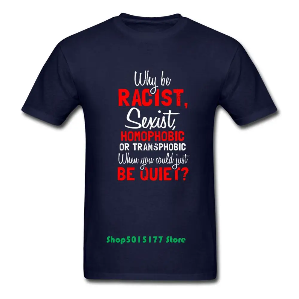 Мужская футболка хорошего качества Why Be racist Sexist Homophobic Transphobic 100% хлопковая