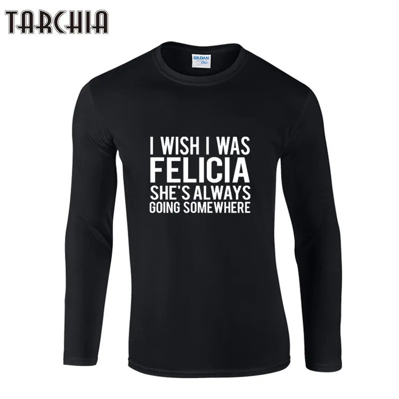 

TARCHIA Мужская футболка I WISH I WAS FELICIA зимние и весенние мужские длинные футболки Повседневная футболка с длинным рукавом модные хлопковые футболки топы