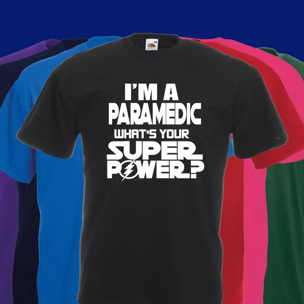 

I'M A PARAMEDIC WHAT'S YOUR POWER T SHIRT VARIOUS COLOURS GIFT PRESENT