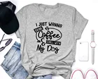 Я просто хочу, чтобы пить Кофе  Chill With My Рубашка с рисунком Собаки Собаки Футболка для мамы; Собака Мама и рисунком Собачка Lover с надписью Женская хлопковая tumblr Топы И Футболки