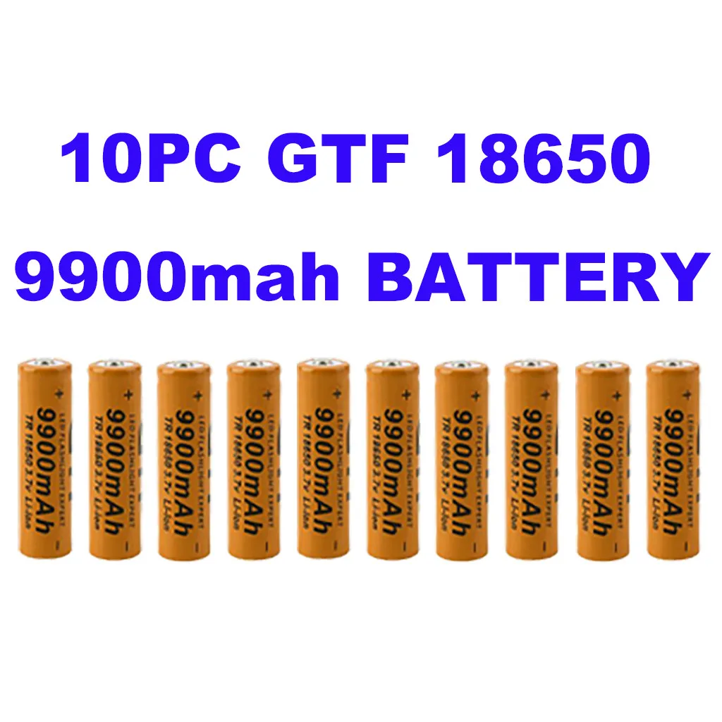 10 шт GTF 18650 9900mAh перезаряжаемая литиевая батарея для фонарика, игрушечный фонарь, 18650 аккумулятор, перезаряжаемая батарея