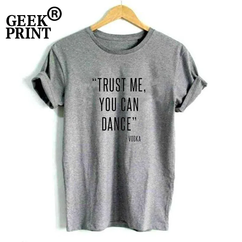 Женские топы TRUST ME YOU CAN DANCE VODKA спиртовые Забавные футболки для леди спирт