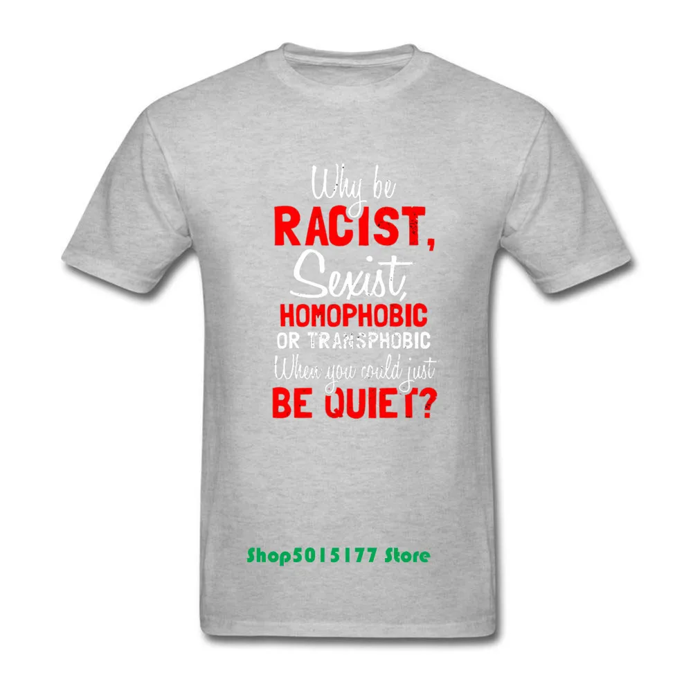 Мужская футболка хорошего качества Why Be racist Sexist Homophobic Transphobic 100% хлопковая