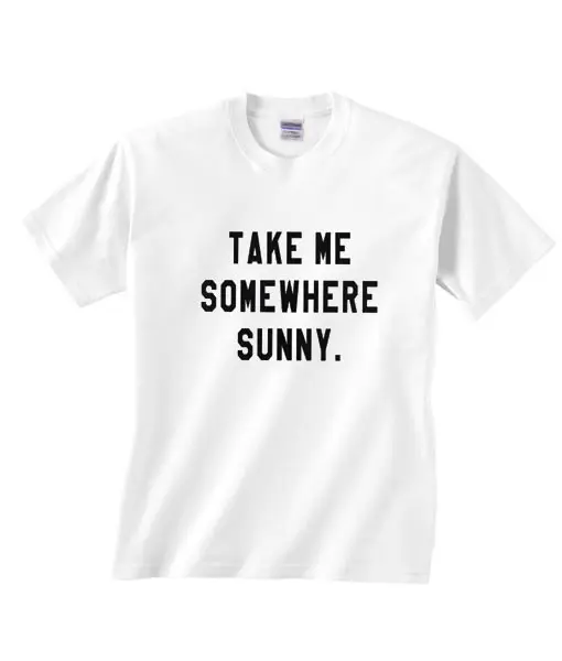 

Take Me Somewhere Sunny Letter Print Women tshirt Cotton Casual Funny t shirt For Lady Girl Top Tee Hipster Tumblr NA-66