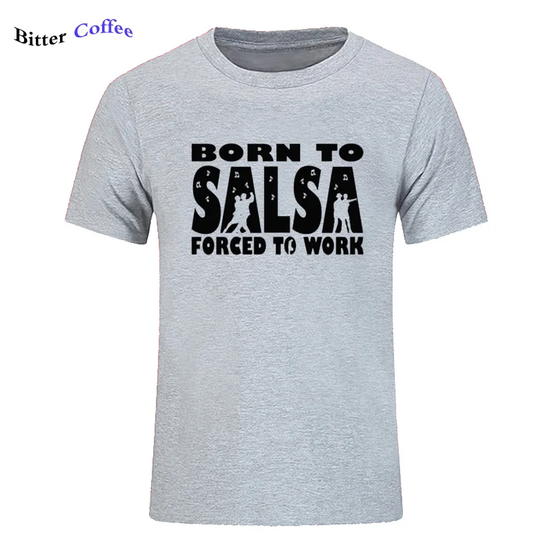 9 Новая футболка для мужчин Born To Salsa foruled To Work футболка танцевальный Топ Забавный подарок на день рождения Футболка с принтом - Цвет: 9