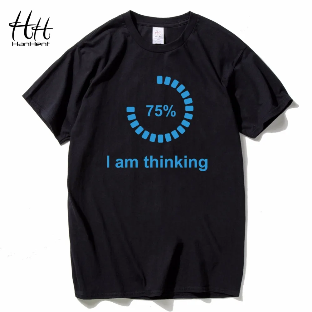 HanHent/футболки с надписью «I am Thinking Loading»; коллекция года; креативные футболки с короткими рукавами; уличная одежда; рубашки для гиков; повседневная одежда для мальчиков-подростков