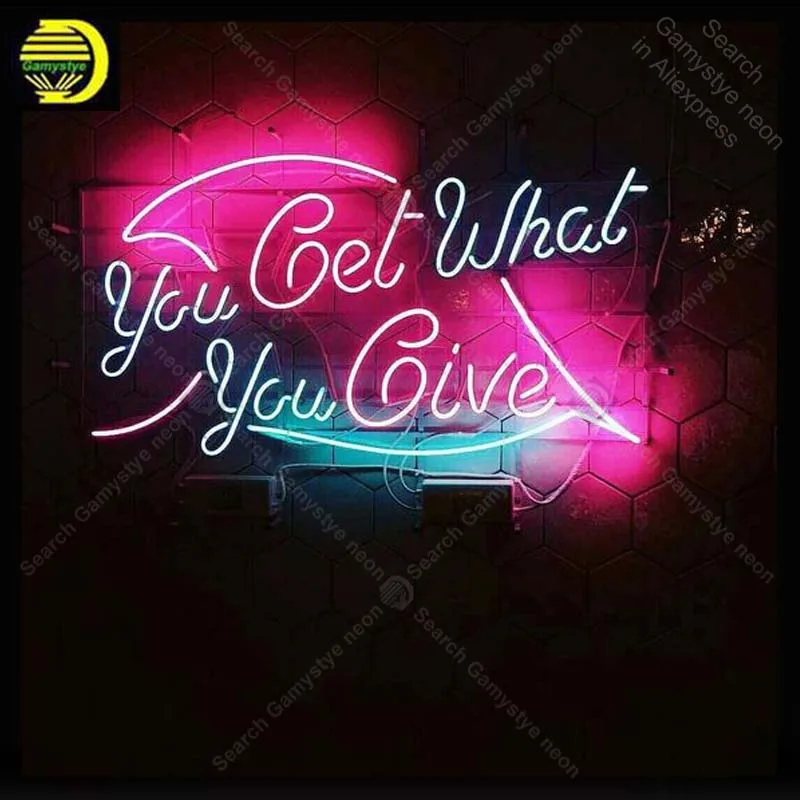 

Neon Sign for you get what you give Neon Bulb sign handcraft restaurant neon signboard wall lights anuncio luminos clear board