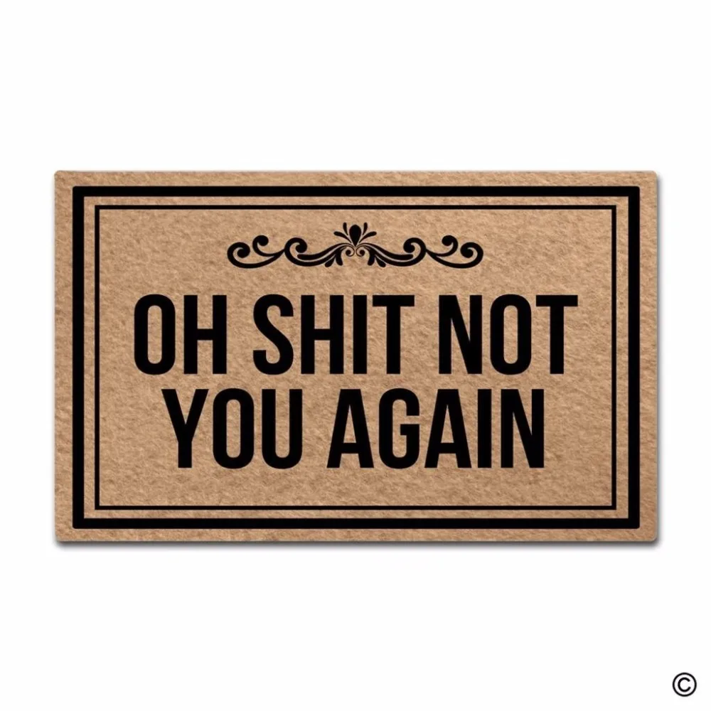 

Door Mat "Oh Shit Not You Again "Anti-Slip Rubber Doormat Outdoor