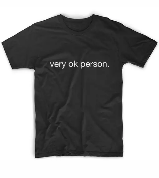 

Very OK Person Letters Women tshirt Cotton Casual Funny t shirt For Lady Girl Top Tee Hipster Tumblr NA-91