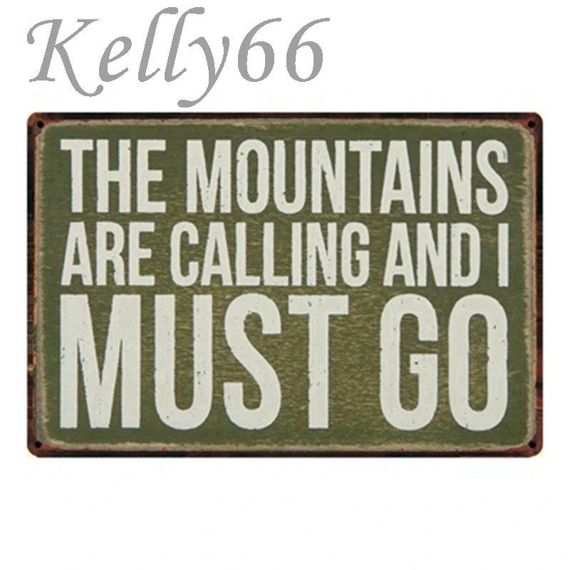 

[ Kelly66 ] THE MOUNTAINS ARE CALLINGAND I MUST GO Metal Sign Tin Poster Home Decor Bar Wall Art Painting 20*30 CM Size y-1298