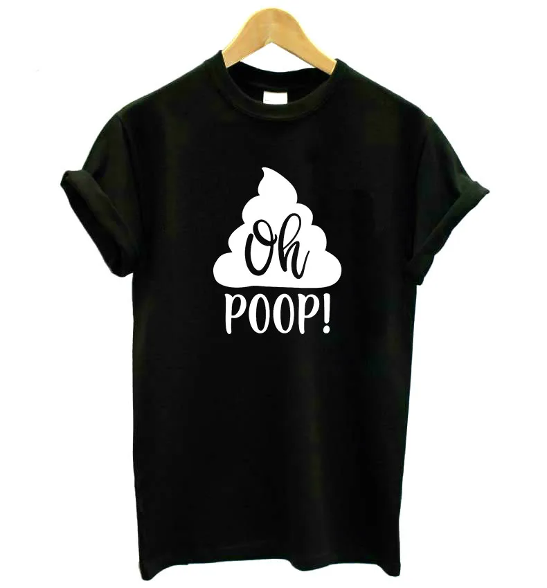 

oh poop Women tshirt Cotton Casual Funny t shirt For Lady Yong Girl Top Tee Hipster Drop Ship S-437