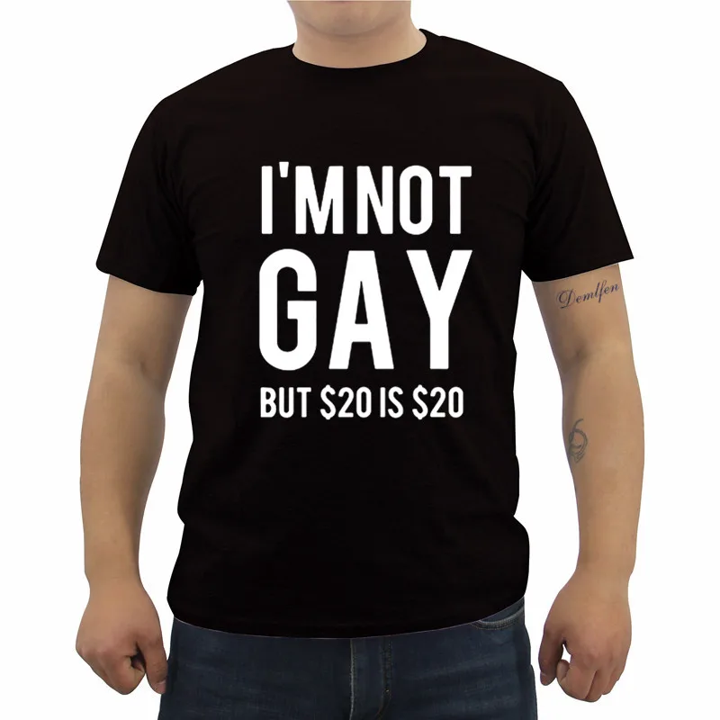 Летние мужские рубашки новая забавная футболка с надписью I'm Not Gay но 20 Bucks Is