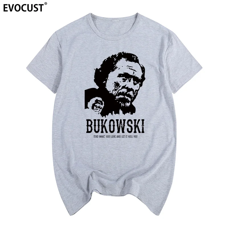 

2018 new Charles Bukowski Tribute Summer print T-shirt Cotton Men T shirt New women TEE