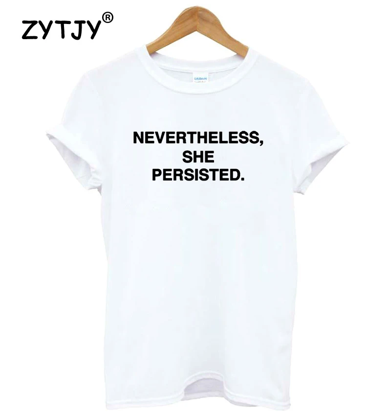 

Nevertheless She Persisted Letters Print Women Tshirt Cotton Funny t Shirt For Lady Girl Top Tee Hipster Tumblr Drop Ship HH-460