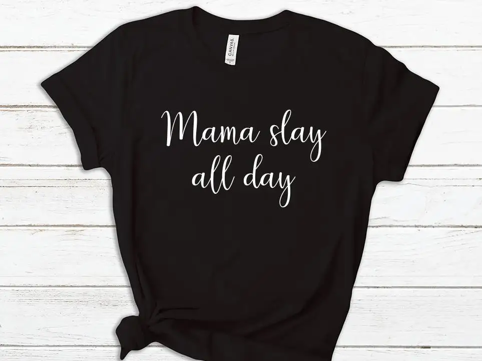 

mama slay all day Print Women tshirt Cotton Casual Funny t shirt For Lady Yong Girl Top Tee Hipster Drop Ship S-308