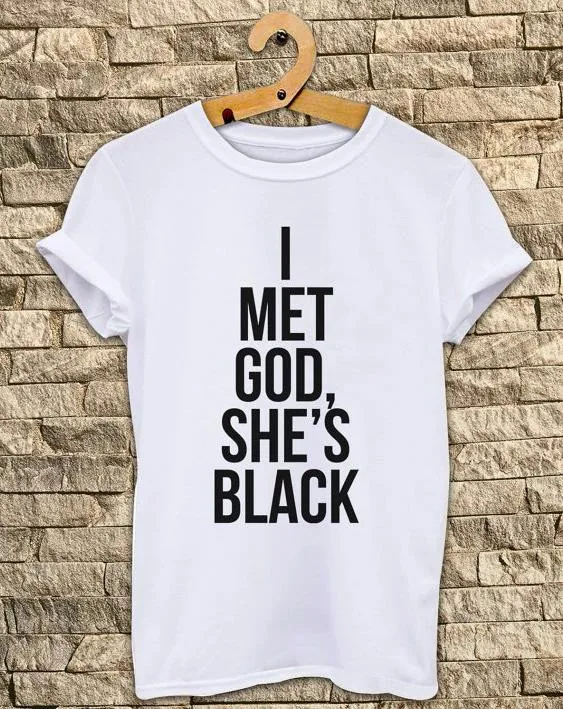 Женская футболка с надписью I Met God She's Black хлопковая Повседневная забавная для