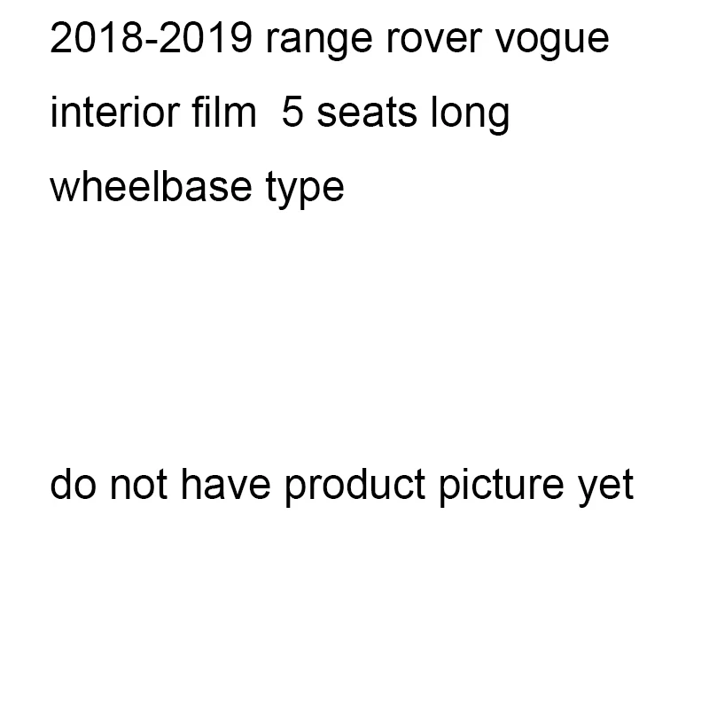 vogue 2018-2019 Lsrtw2017 HD Прозрачная носимая ТПУ Автомобильная интерьерная Защитная пленка для range rover vogue 2012 2013 L405 - Название цвета: vogue 2018-2019