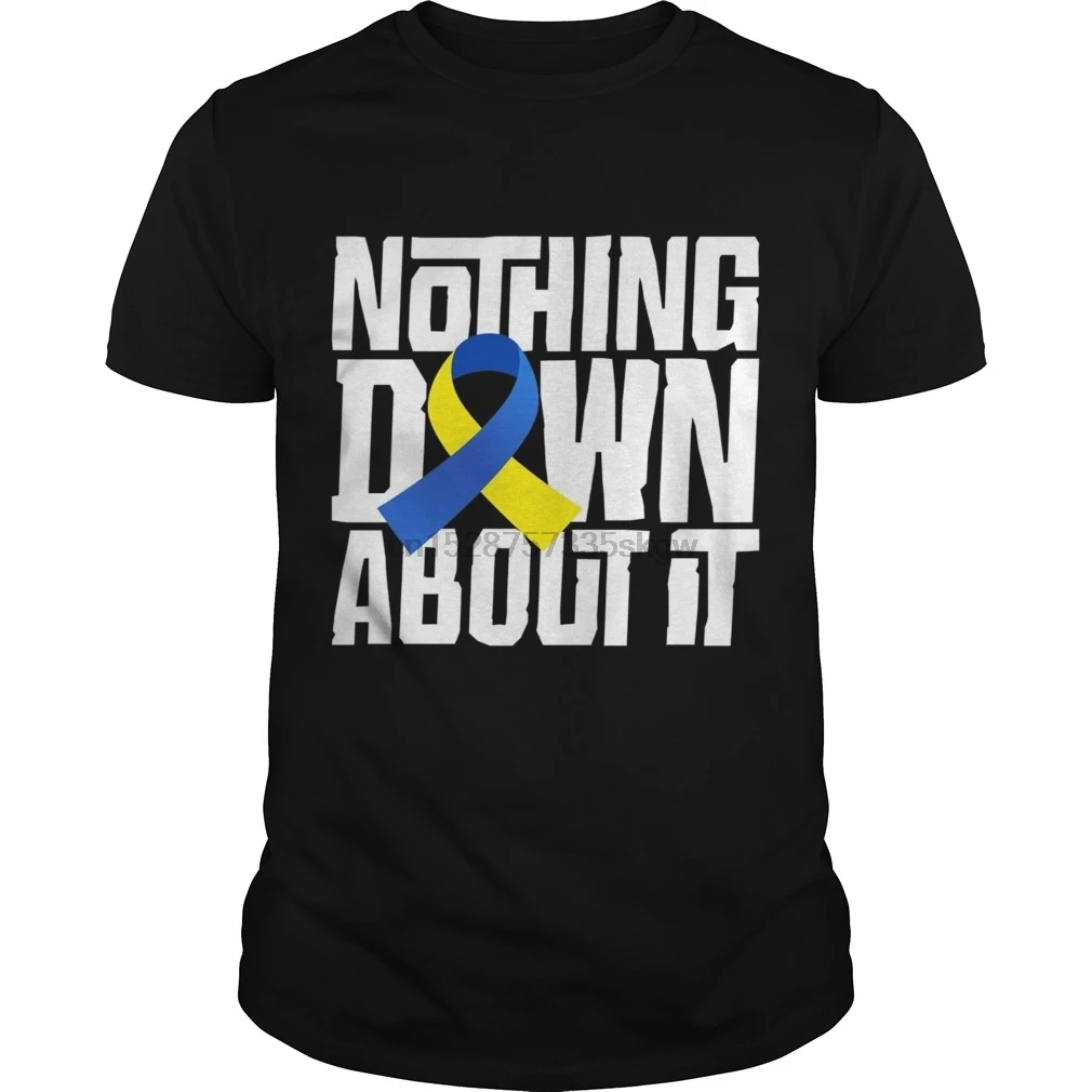 Мужская футболка с синдромом Дауна надписью Nothing Down About it (1) крутая принтом