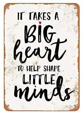 

Rustic It Takes A Big Heart to Help Shape Little Minds Vintage Look Metal Sign