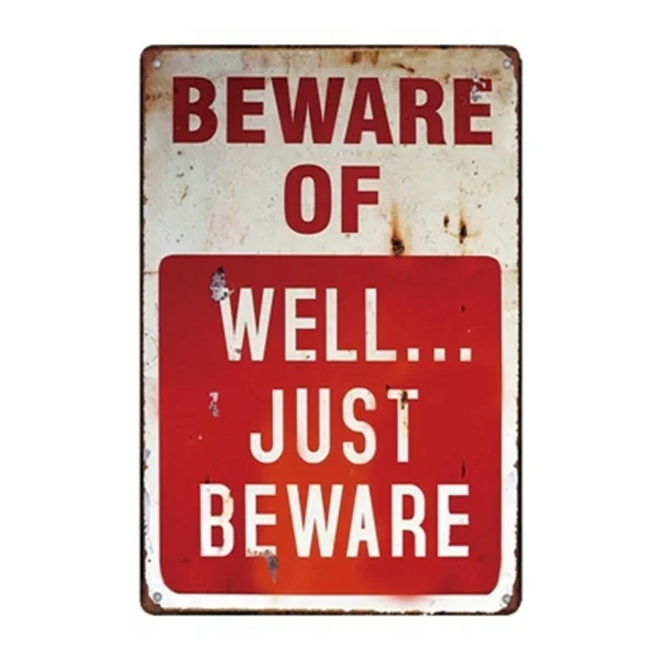 

beware of well just beware metal Tin Sign 20*30 cm sticker Decor Bar Pub Home Vintage Retro Poster comic sticker